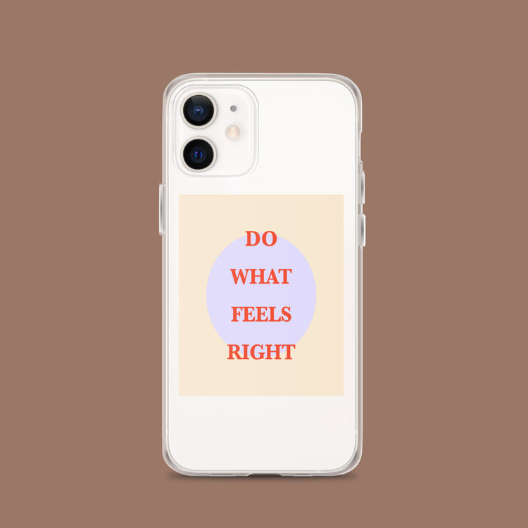 Do What Feels Right Phone Case
