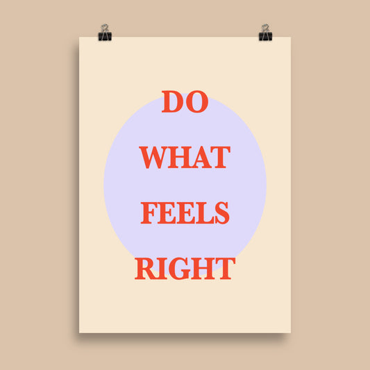 Do What Feels Right Poster