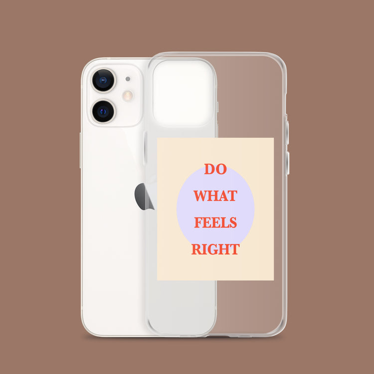 Do What Feels Right Phone Case