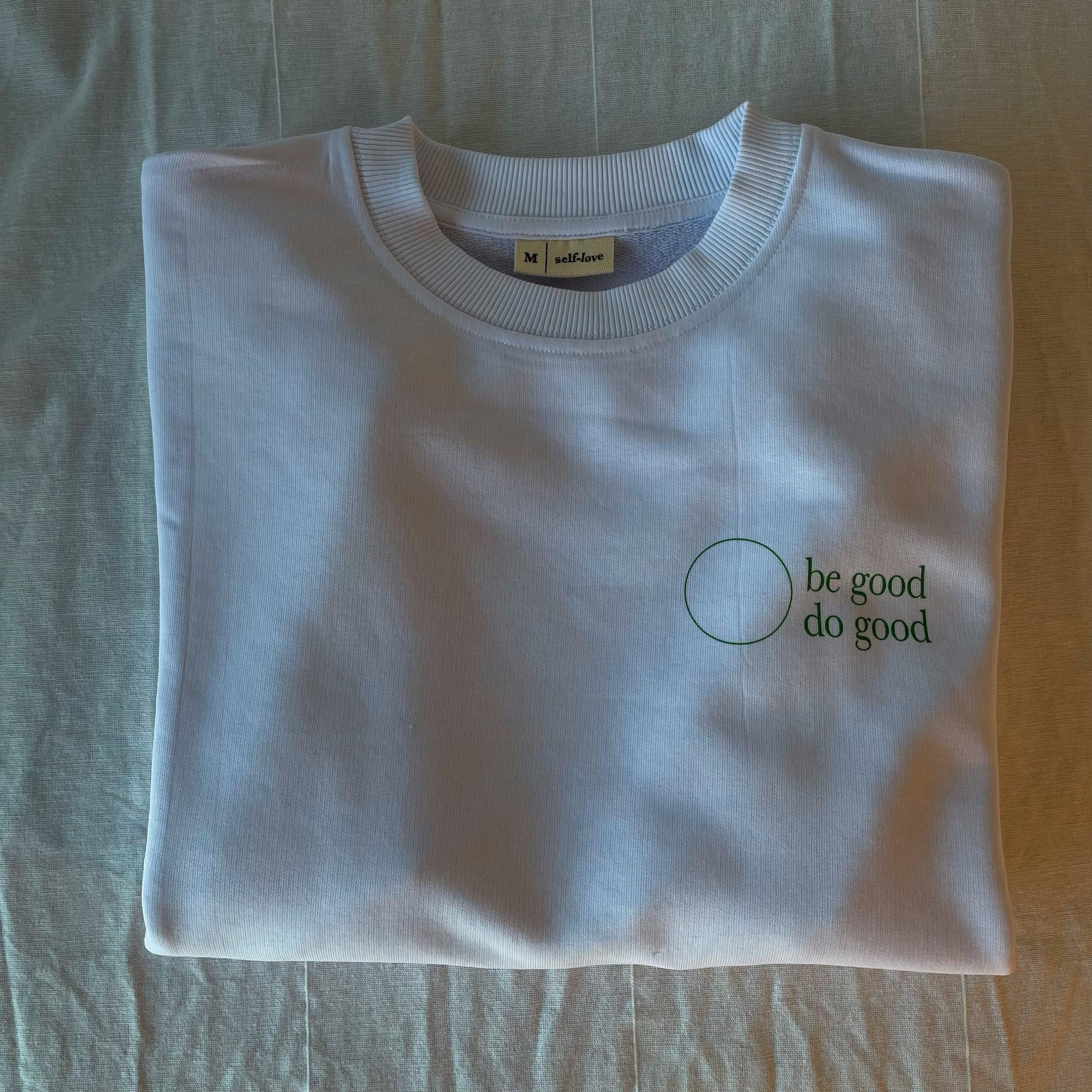 Be Good Do Good Sweatshirt