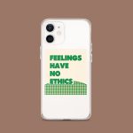 Feelings Have No Ethics iPhone Case