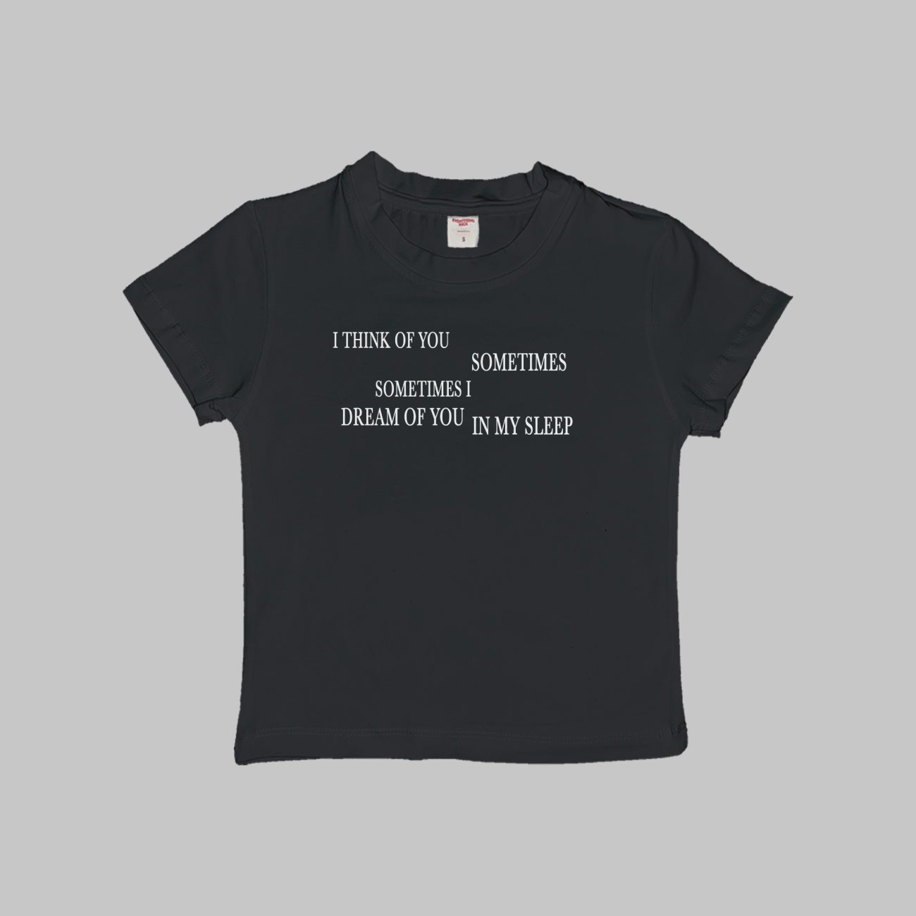 I think of you sometimes sometimes I dream of you in my sleep top crop top shirt baby tee women white black navy blue gift for friend her short sleeve