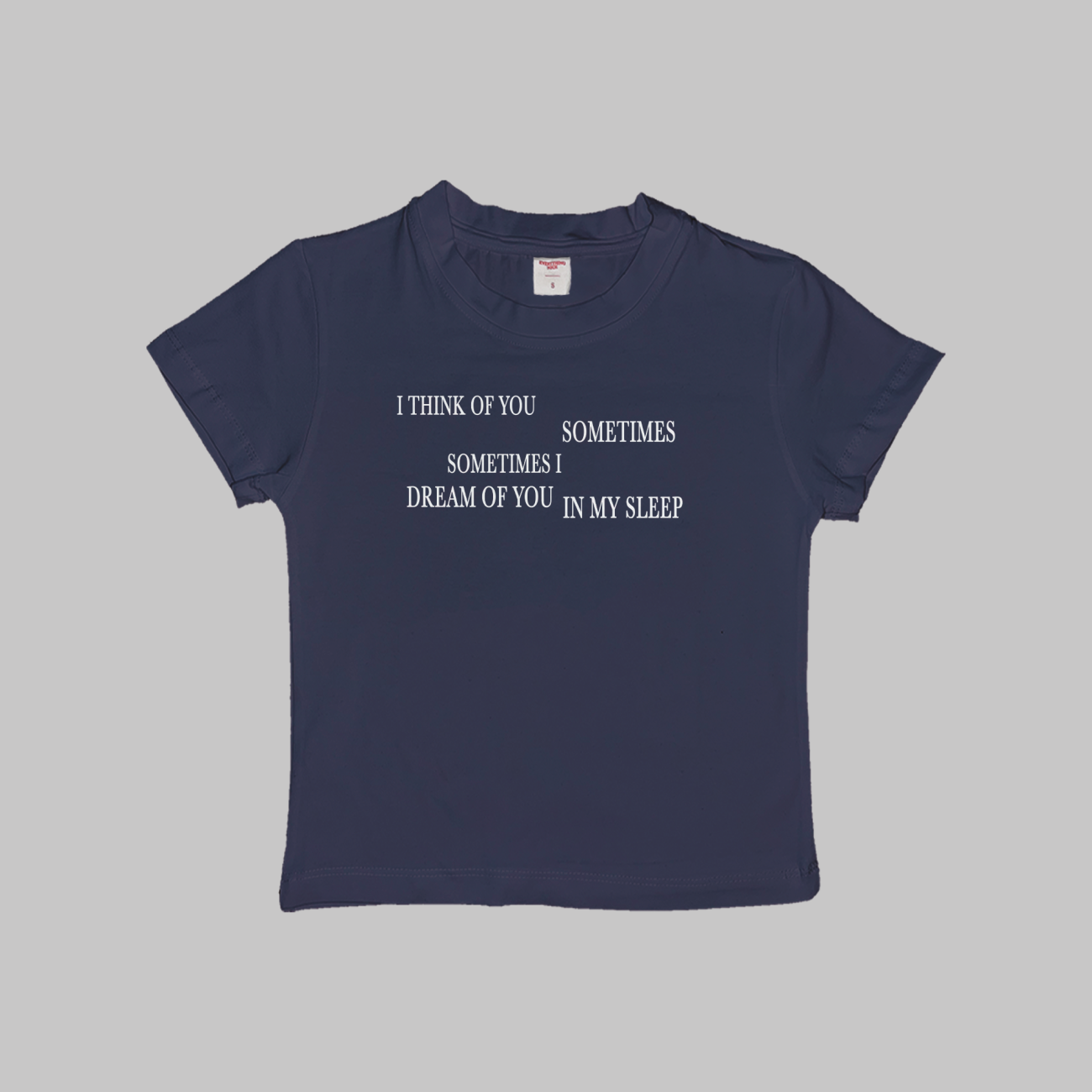 I think of you sometimes sometimes I dream of you in my sleep top crop top shirt baby tee women white black navy blue gift for friend her short sleeve
