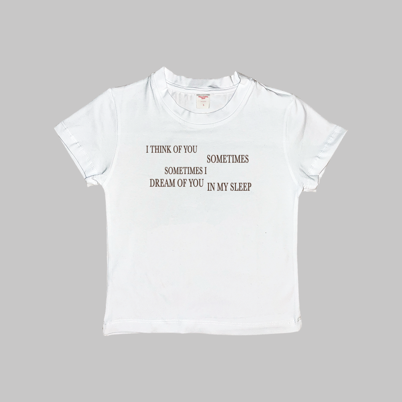 I think of you sometimes sometimes I dream of you in my sleep top crop top shirt baby tee women white black navy blue gift for friend her short sleeve